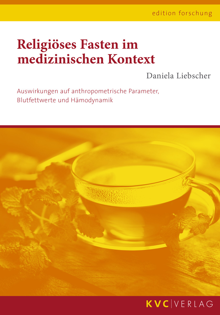 KVC Verlag - Religiöses Fasten im medizinischen Kontext Cover Religiöses Fasten im medizinischen Kontext, Auswirkungen auf anthropometrische Parameter, Blutfettwerte und Hämodynamik