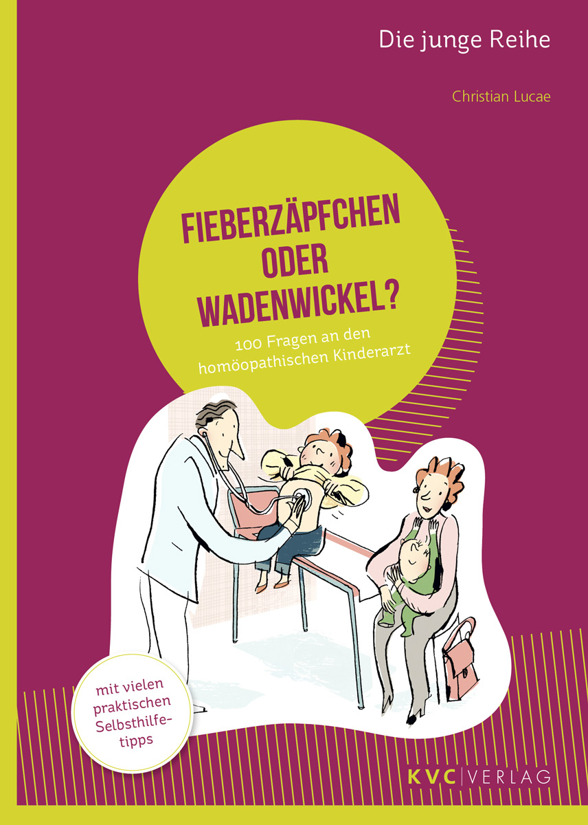KVC Verlag - Fieberzäpfchen oder Wadenwickel Cover Fieberzäpfchen oder Wadenwickel, 100 Fragen an den homöopathischen Kinderarzt