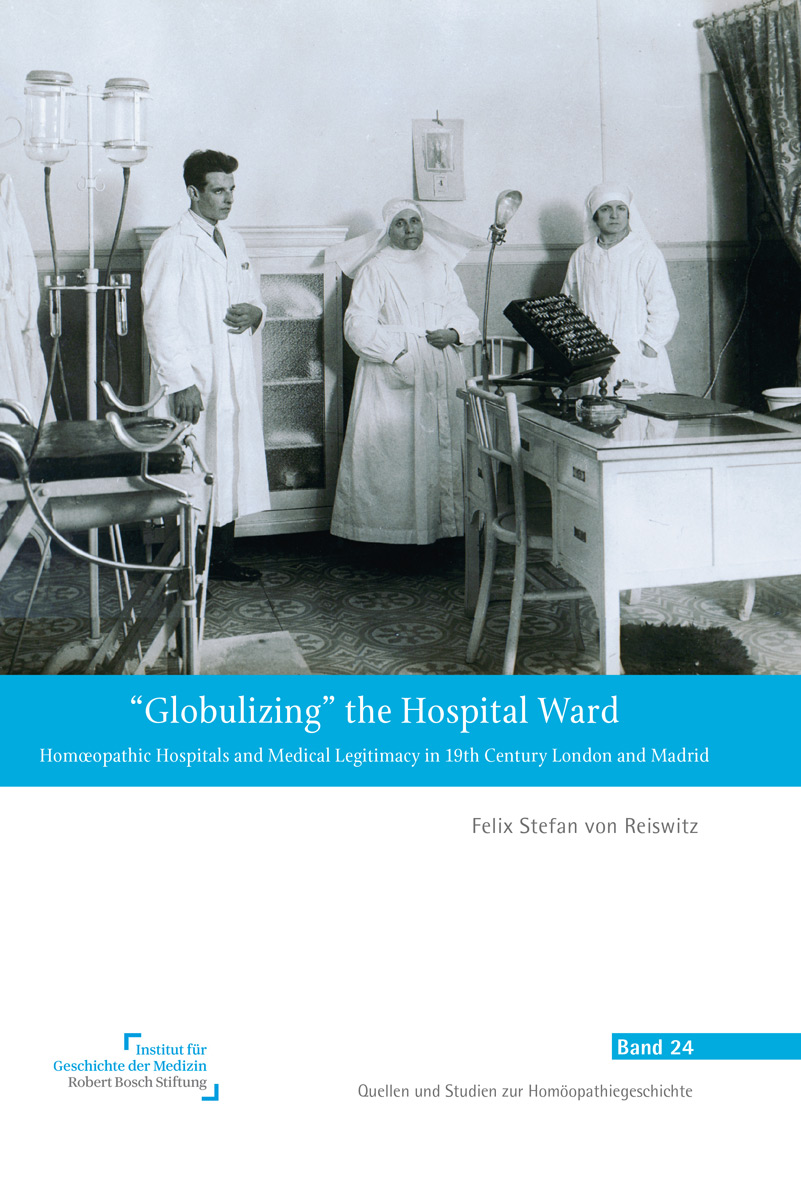 KVC Verlag - Globulizing the Hospital Ward Buchcover Globulizing the Hospital Ward, Homoeopathic Hospitals and Medical Legitimacy in 19th Century London