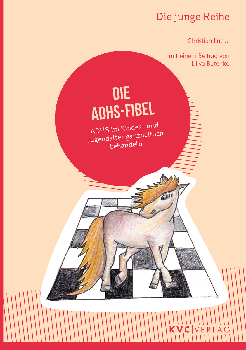 KVC Verlag -- Die ADHS-Fibel Cover ADHS-Fibel, ADHS im Kindes- und Jugendalter ganzheitlich behandeln